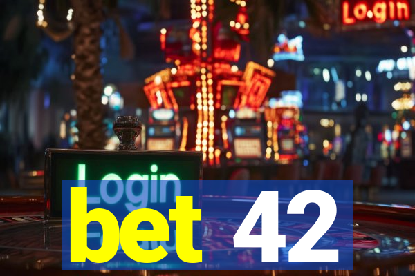 bet 42